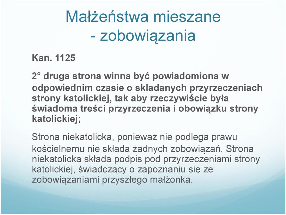 katolickiej; Strona niekatolicka, ponieważ nie podlega prawu kościelnemu nie składa żadnych zobowiązań.