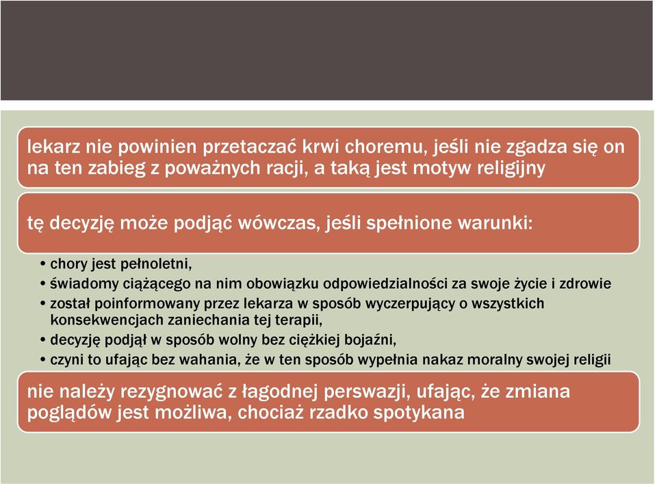 przez lekarza w sposób wyczerpujący o wszystkich konsekwencjach zaniechania tej terapii, decyzję podjął w sposób wolny bez ciężkiej bojaźni, czyni to ufając bez