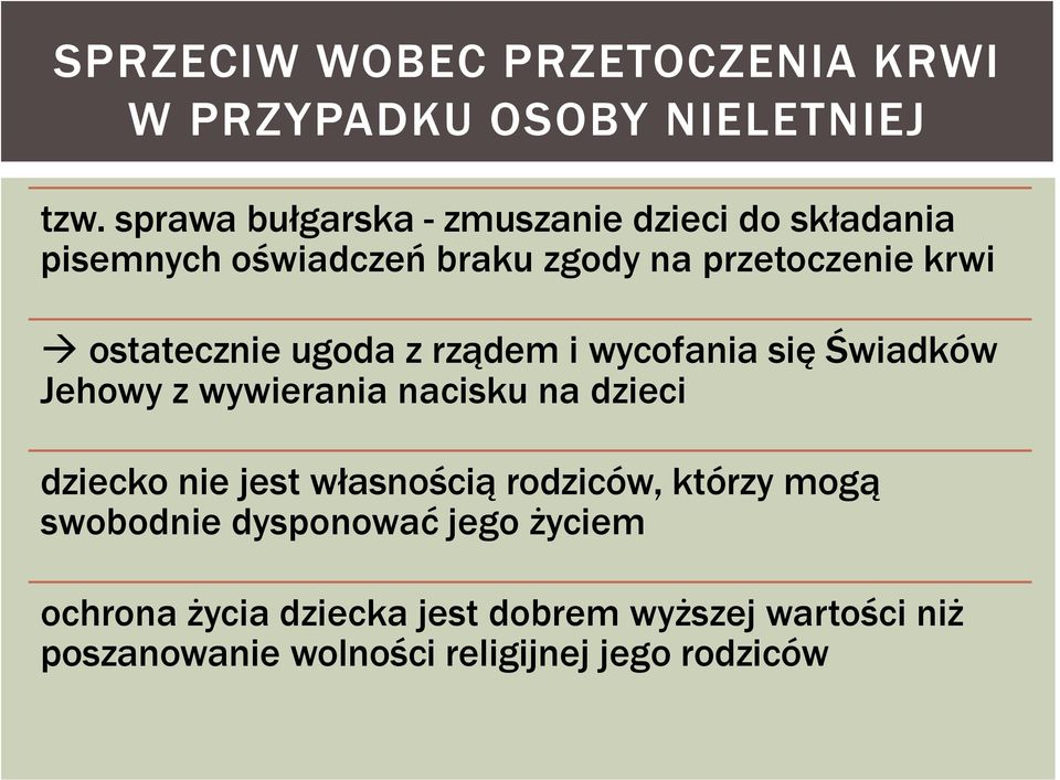 ostatecznie ugoda z rządem i wycofania się Świadków Jehowy z wywierania nacisku na dzieci dziecko nie jest