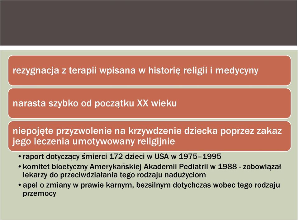 172 dzieci w USA w 1975 1995 komitet bioetyczny Amerykańskiej Akademii Pediatrii w 1988 - zobowiązał lekarzy do