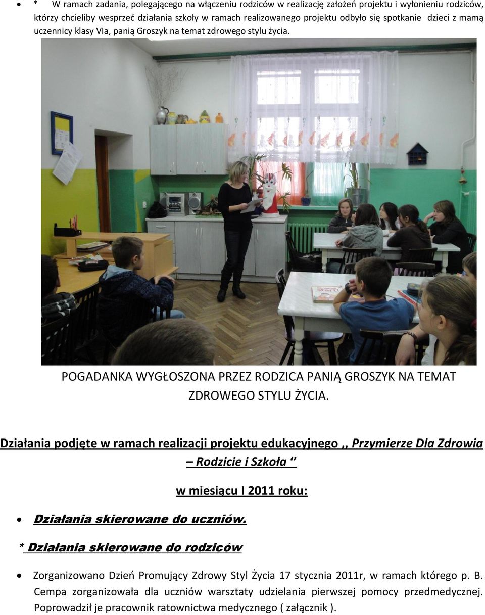 Działania podjęte w ramach realizacji projektu edukacyjnego,, Przymierze Dla Zdrowia Rodzicie i Szkoła w miesiącu I 2011 roku: Działania skierowane do uczniów.