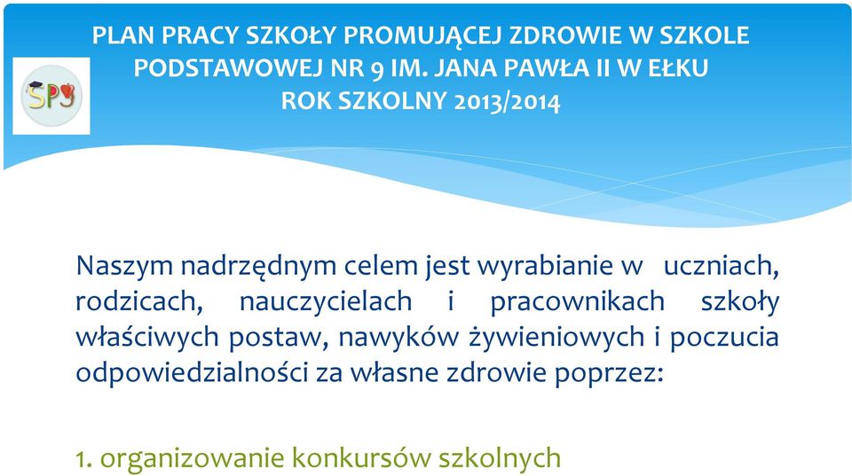 uczniach, rodzicach, nauczycielach i pracownikach szkoły właściwych postaw, nawyków