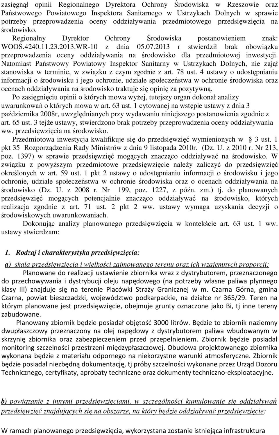 2013 r stwierdził brak obowiązku przeprowadzenia oceny oddziaływania na środowisko dla przedmiotowej inwestycji.
