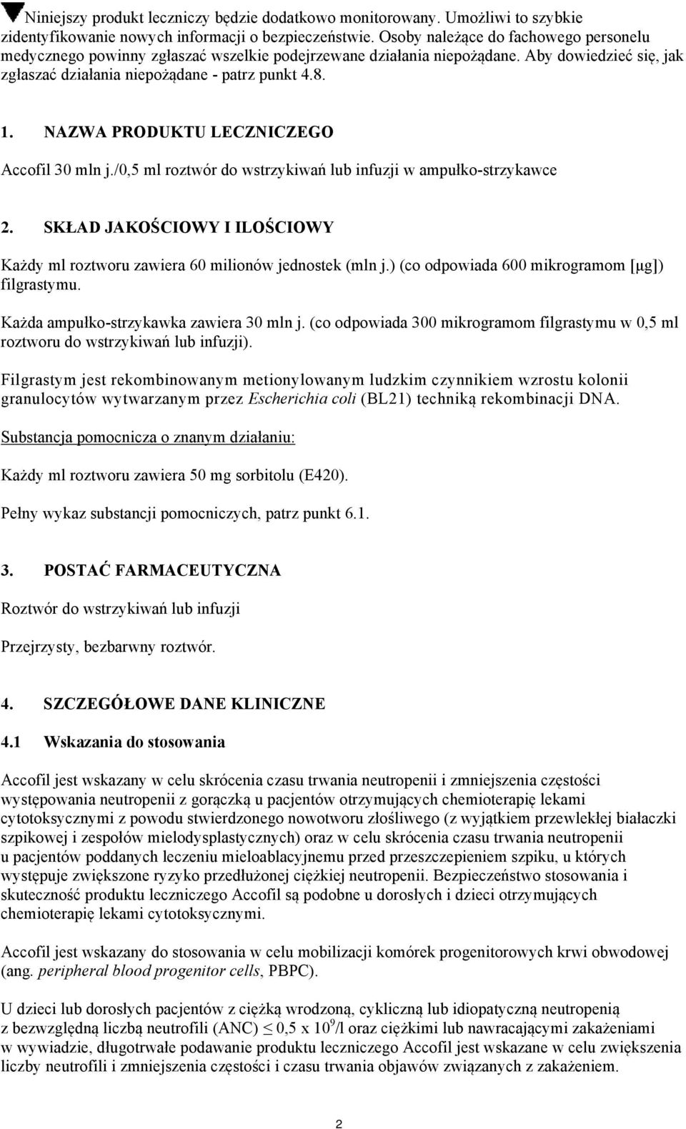 NAZWA PRODUKTU LECZNICZEGO Accofil 30 mln j./0,5 ml roztwór do wstrzykiwań lub infuzji w ampułko-strzykawce 2. SKŁAD JAKOŚCIOWY I ILOŚCIOWY Każdy ml roztworu zawiera 60 milionów jednostek (mln j.