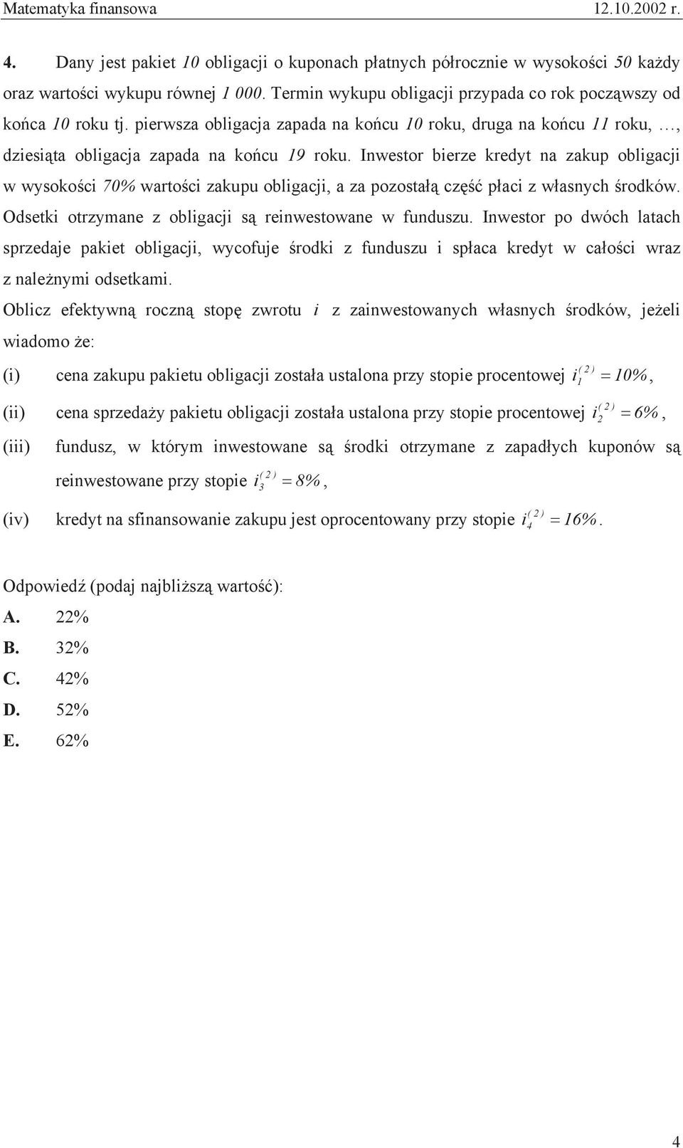 Inwestor bierze kredyt na zakup obligacji w wysoko ci 70% warto ci zakupu obligacji, a za pozosta cz p aci z w asnych rodków. Odsetki otrzymane z obligacji s reinwestowane w funduszu.