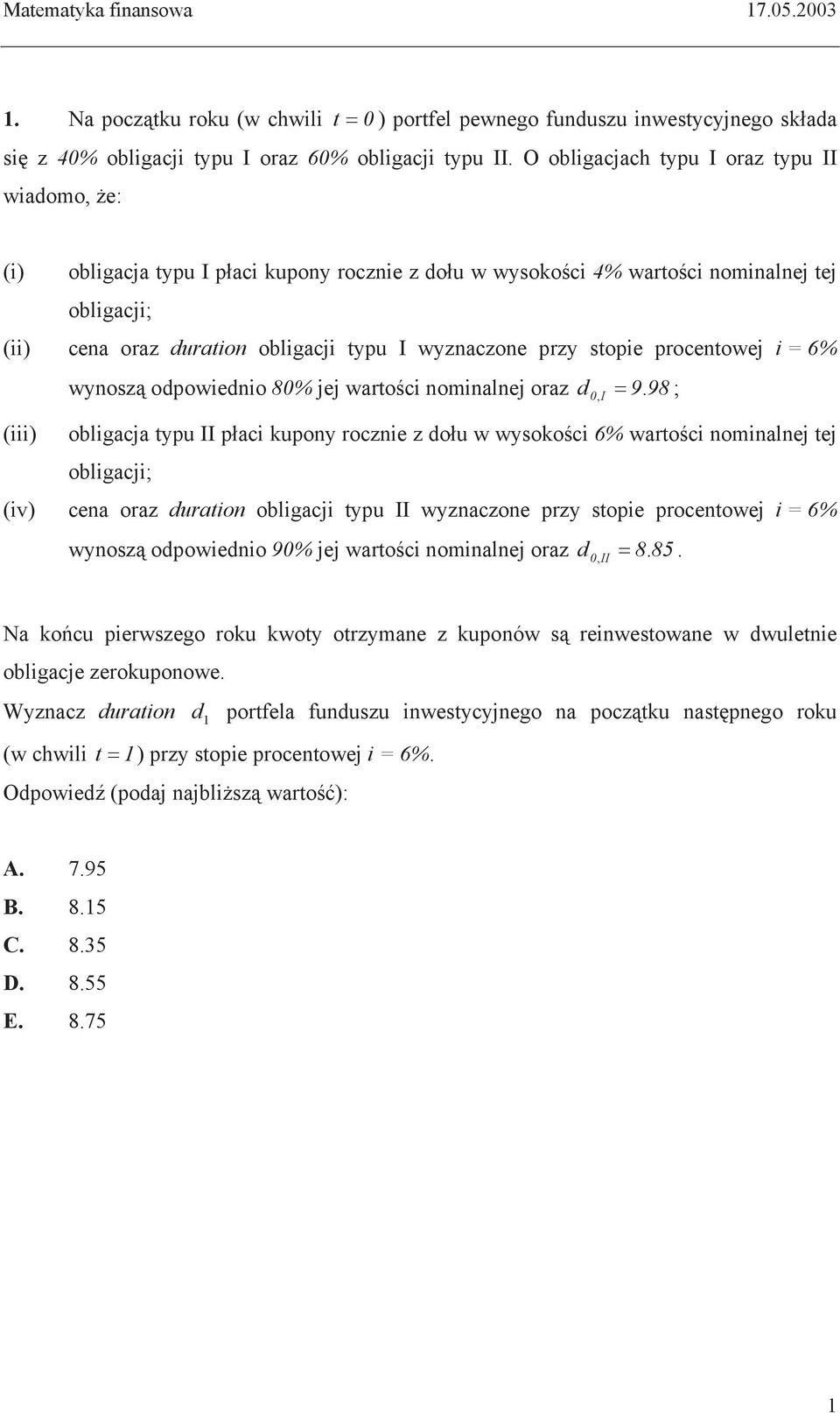 przy stopie procentowej i = 6% wynosz odpowiednio 80% jej warto ci nominalnej oraz d 0, I 9.