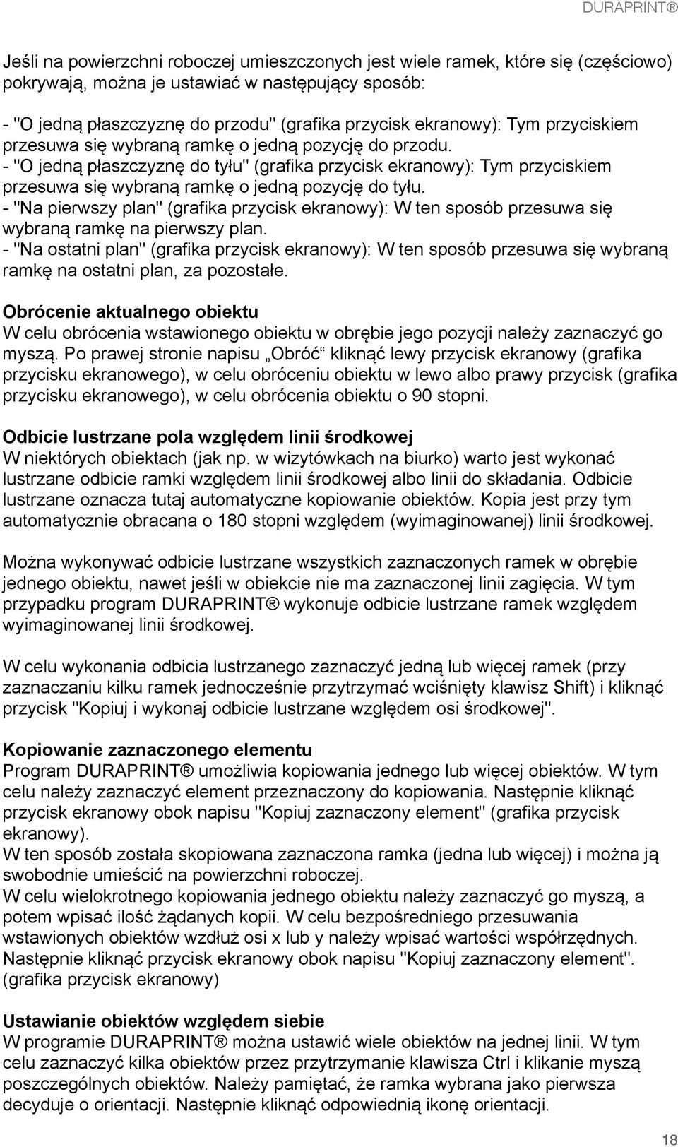 - "Na pierwszy plan" (grafika przycisk ekranowy): W ten sposób przesuwa się wybraną ramkę na pierwszy plan.