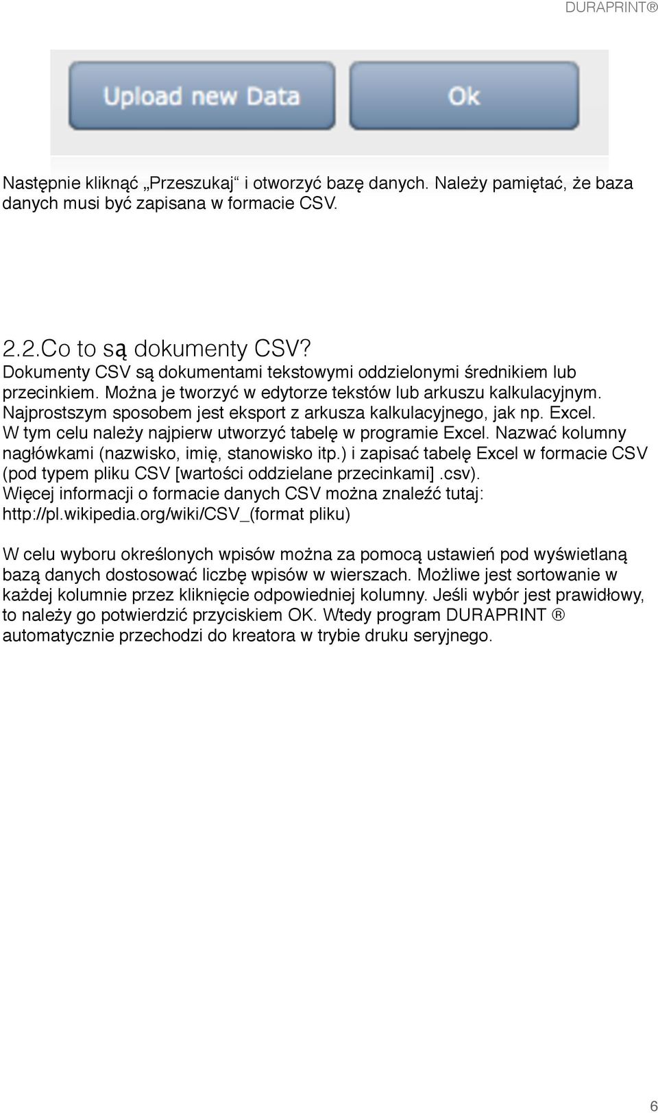 Najprostszym sposobem jest eksport z arkusza kalkulacyjnego, jak np. Excel. W tym celu należy najpierw utworzyć tabelę w programie Excel. Nazwać kolumny nagłówkami (nazwisko, imię, stanowisko itp.