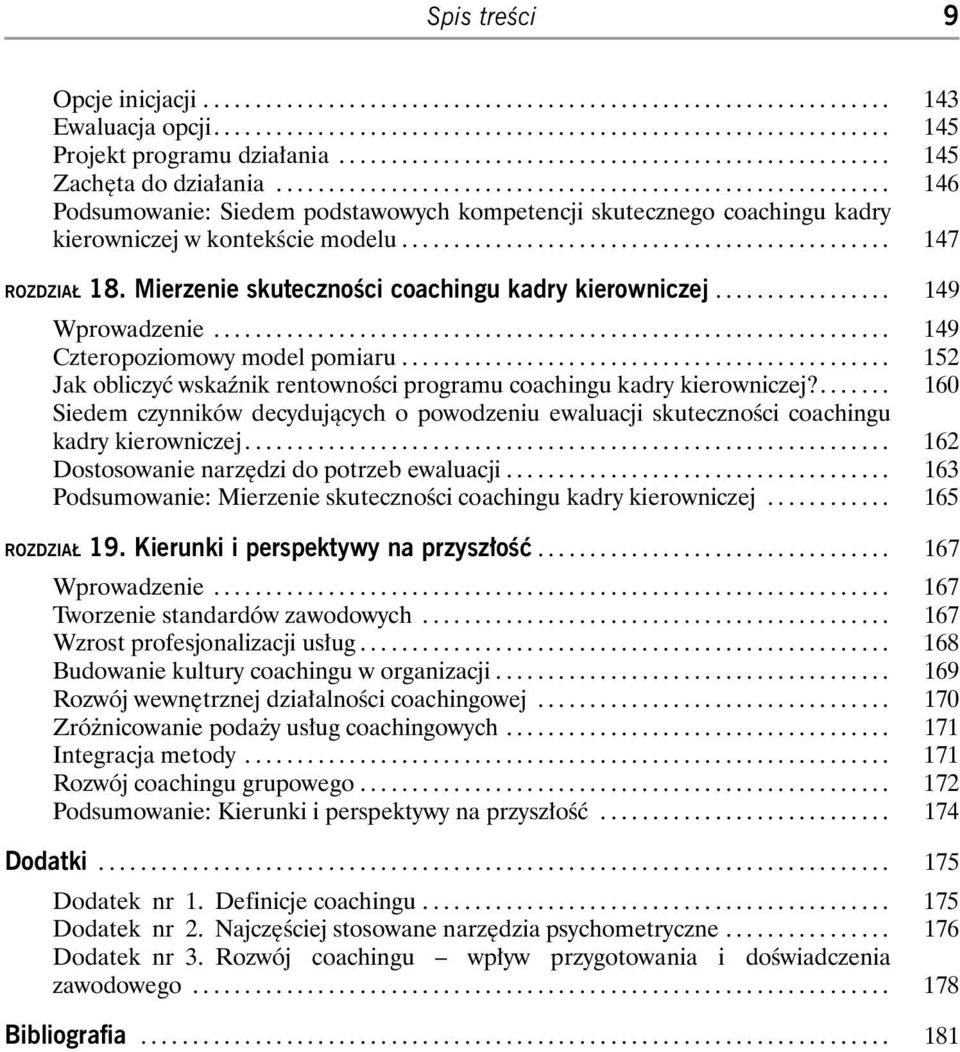 .. 149 Wprowadzenie... 149 Czteropoziomowy model pomiaru... 152 Jak obliczyć wskaźnik rentowności programu coachingu kadry kierowniczej?