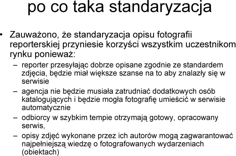 będzie musiała zatrudniać dodatkowych osób katalogujących i będzie mogła fotografię umieścić w serwisie automatycznie odbiorcy w szybkim tempie