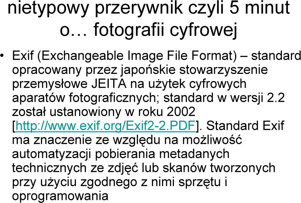 2 został ustanowiony w roku 2002 [http://www.exif.org/exif2-2.pdf].