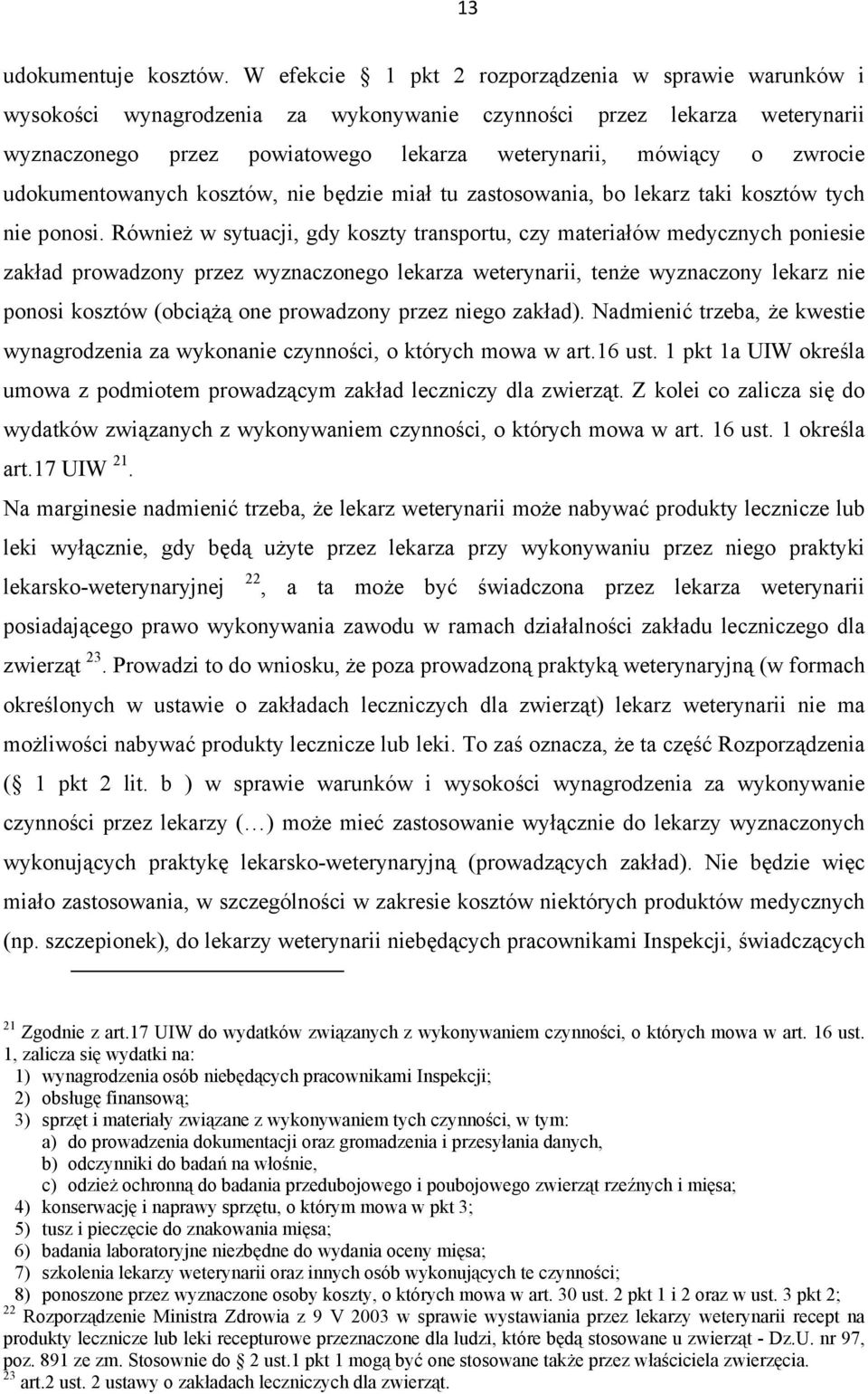 udokumentowanych kosztów, nie będzie miał tu zastosowania, bo lekarz taki kosztów tych nie ponosi.