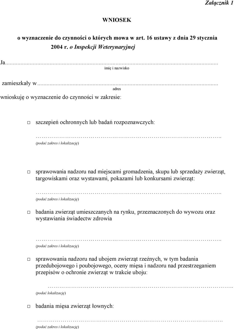 targowiskami oraz wystawami, pokazami lub konkursami zwierząt: badania zwierząt umieszczanych na rynku, przeznaczonych do wywozu oraz wystawiania świadectw zdrowia sprawowania nadzoru nad