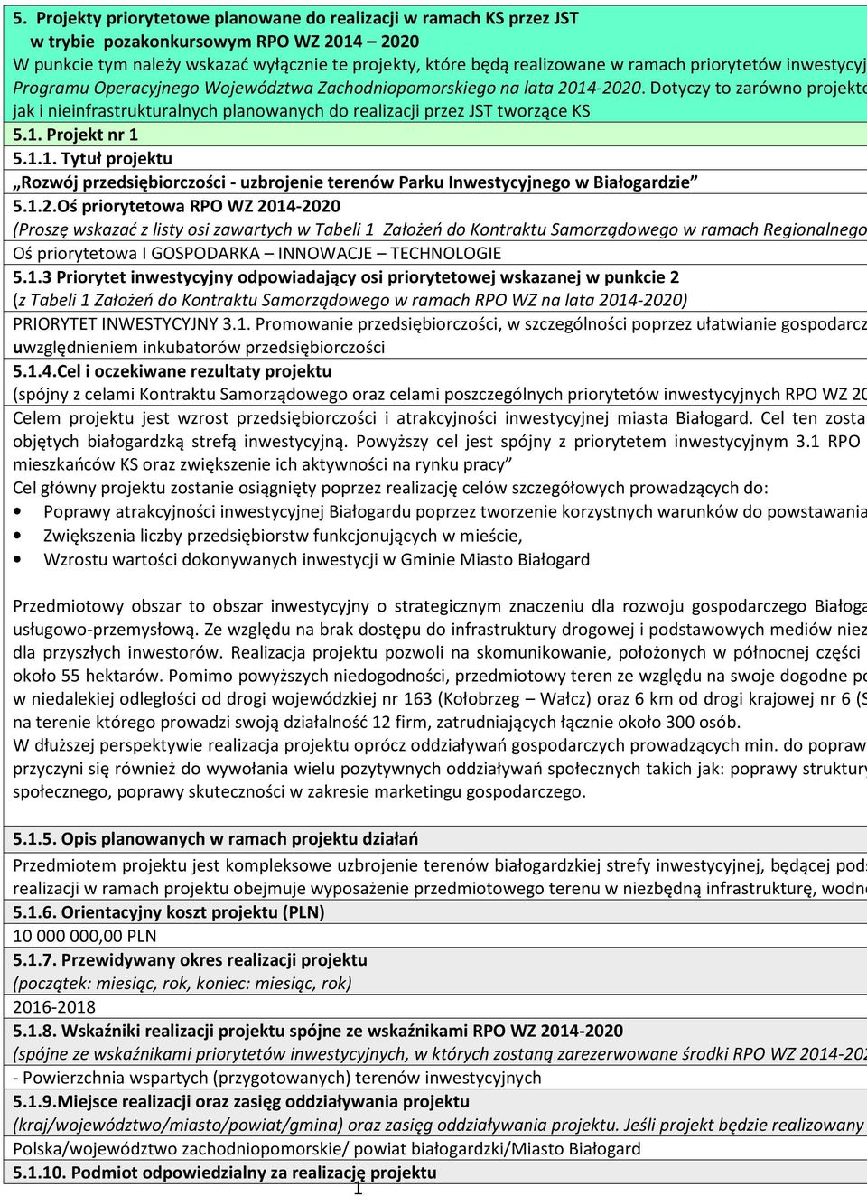 Dotyczy to zarówno projektó jak i nieinfrastrukturalnych planowanych do realizacji przez JST tworzące KS 5.1.