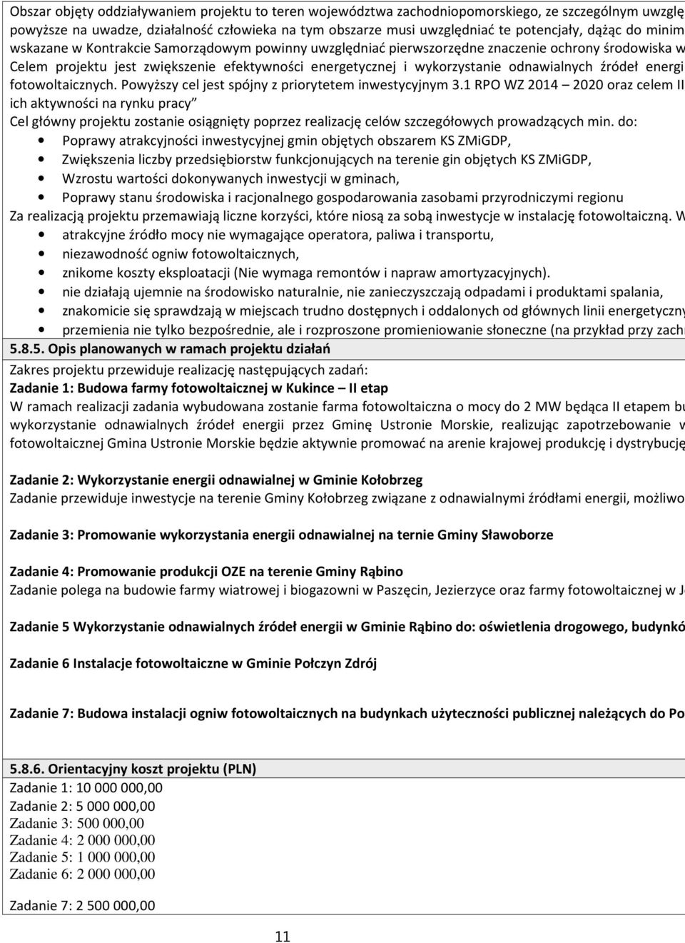 źródeł energii fotowoltaicznych. Powyższy cel jest spójny z priorytetem inwestycyjnym 3.