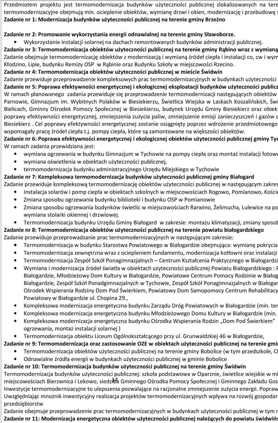 energii odnawialnej na terenie gminy Sławoborze. Wykorzystanie instalacji solarnej na dachach remontowanych budynków administracji publicznej.