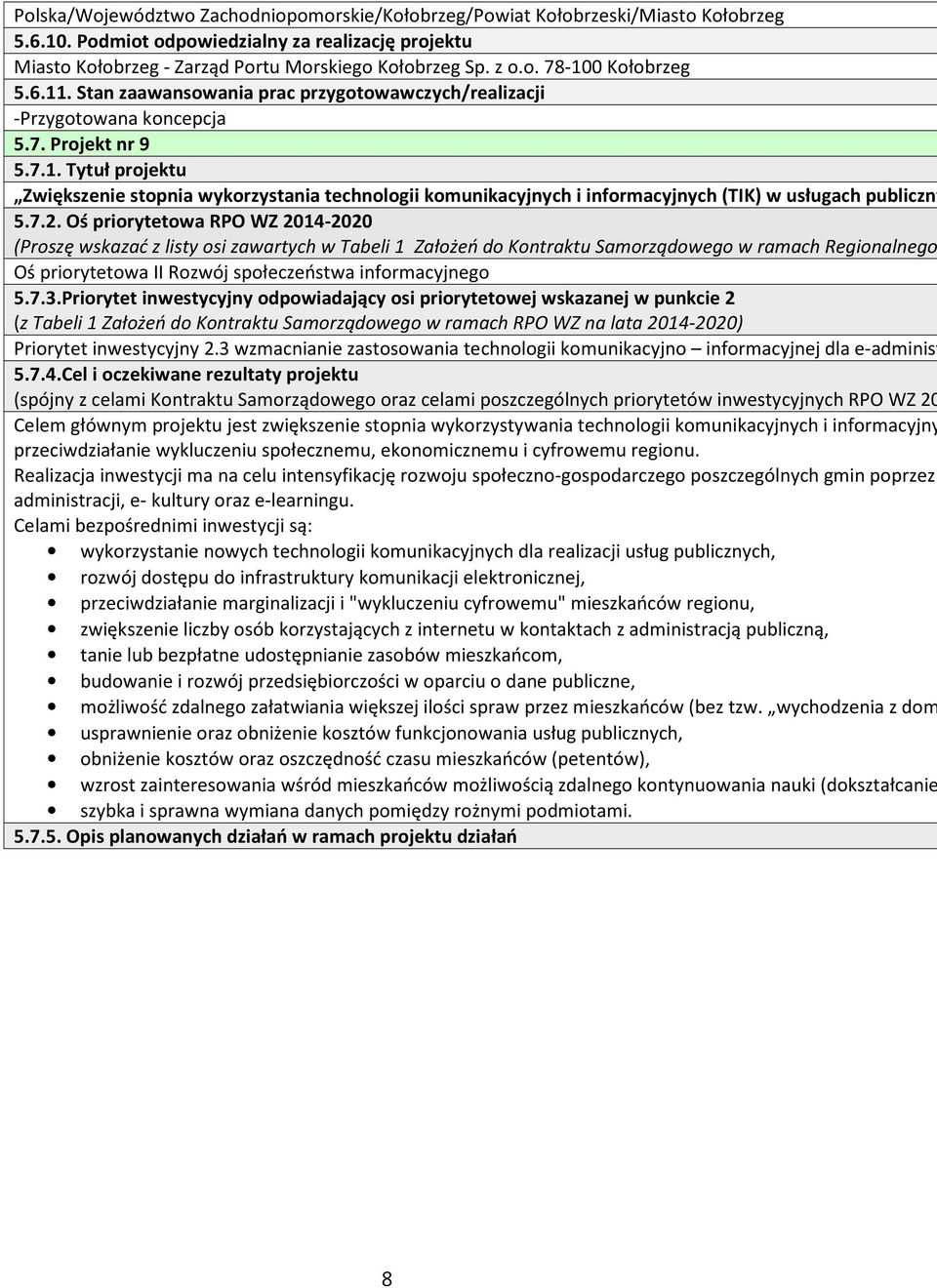 7.2. Oś priorytetowa RPO WZ 2014-2020 Oś priorytetowa II Rozwój społeczeństwa informacyjnego 5.7.3.