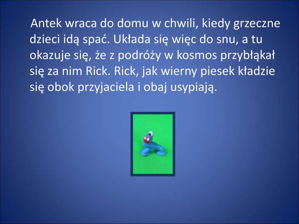 podróży w kosmos przybłąkał się za nim Rick.