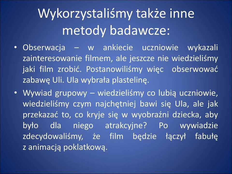 Wywiad grupowy wiedzieliśmy co lubią uczniowie, wiedzieliśmy czym najchętniej bawi się Ula, ale jak przekazać to, co