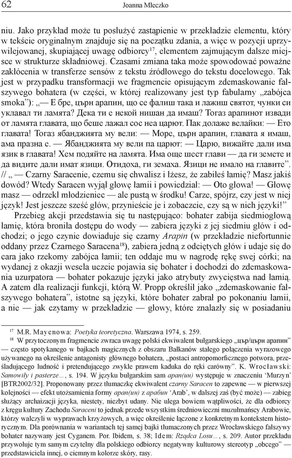 elementem zajmującym dalsze miejsce w strukturze składniowej. Czasami zmiana taka może spowodować poważne zakłócenia w transferze sensów z tekstu źródłowego do tekstu docelowego.