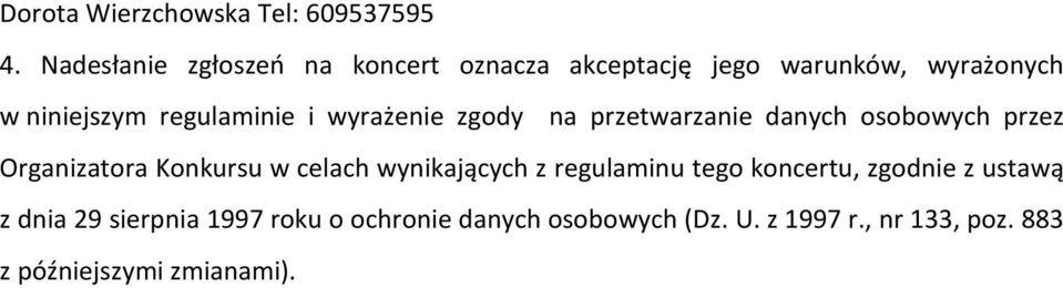 i wyrażenie zgody na przetwarzanie danych osobowych przez Organizatora Konkursu w celach