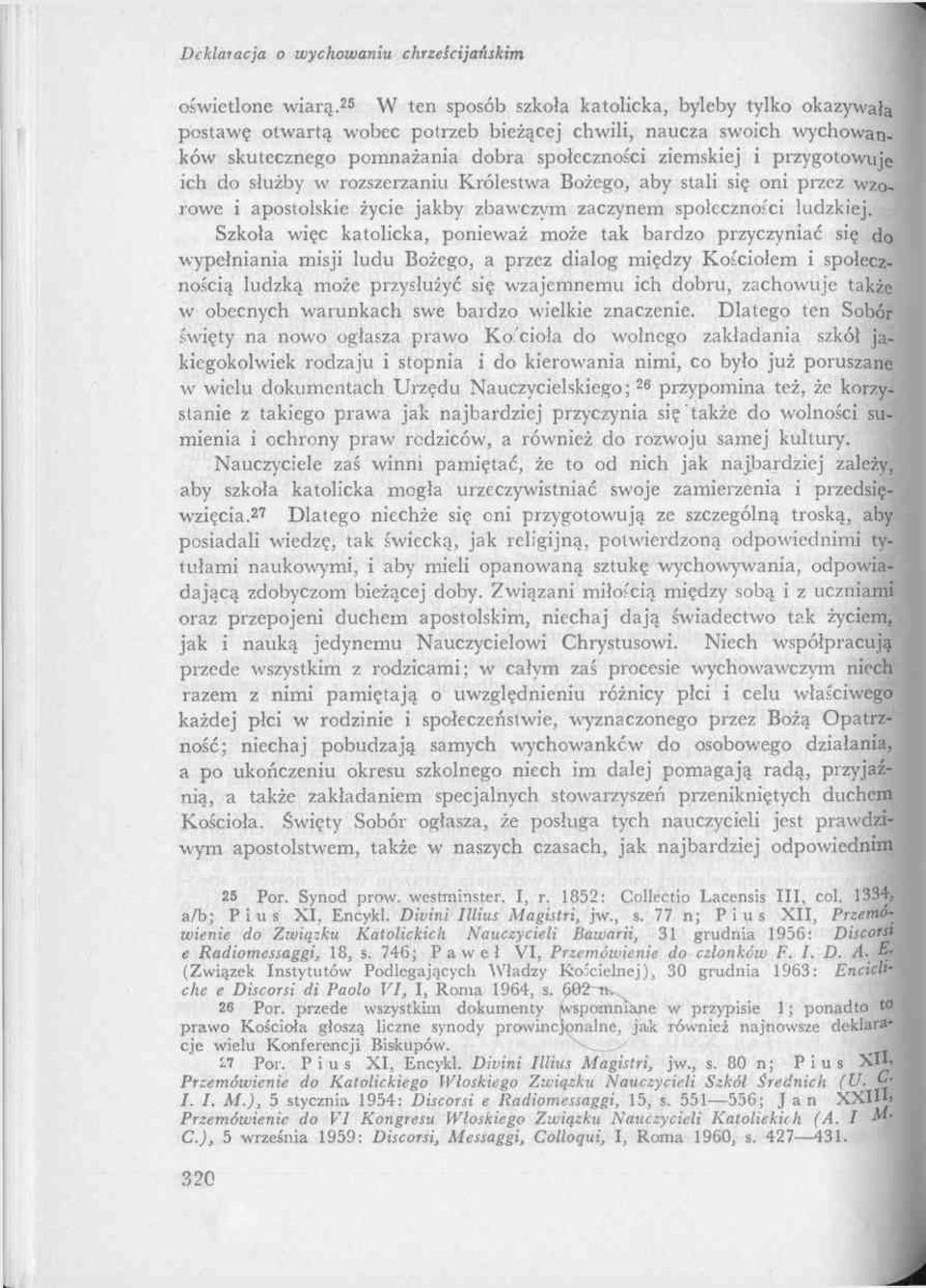 do służby w rozszerzaniu Królestwa Bożego, aby stali się oni przez wzorowe i apostolskie życie jakby zbawczym zaczynem społeczności ludzkiej.