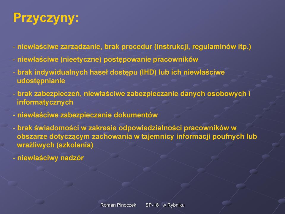 udostępnianie - brak zabezpieczeń, niewłaściwe zabezpieczanie danych osobowych i informatycznych - niewłaściwe zabezpieczanie