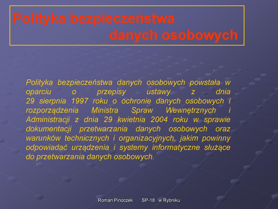 Administracji z dnia 29 kwietnia 2004 roku w sprawie dokumentacji przetwarzania danych osobowych oraz warunków