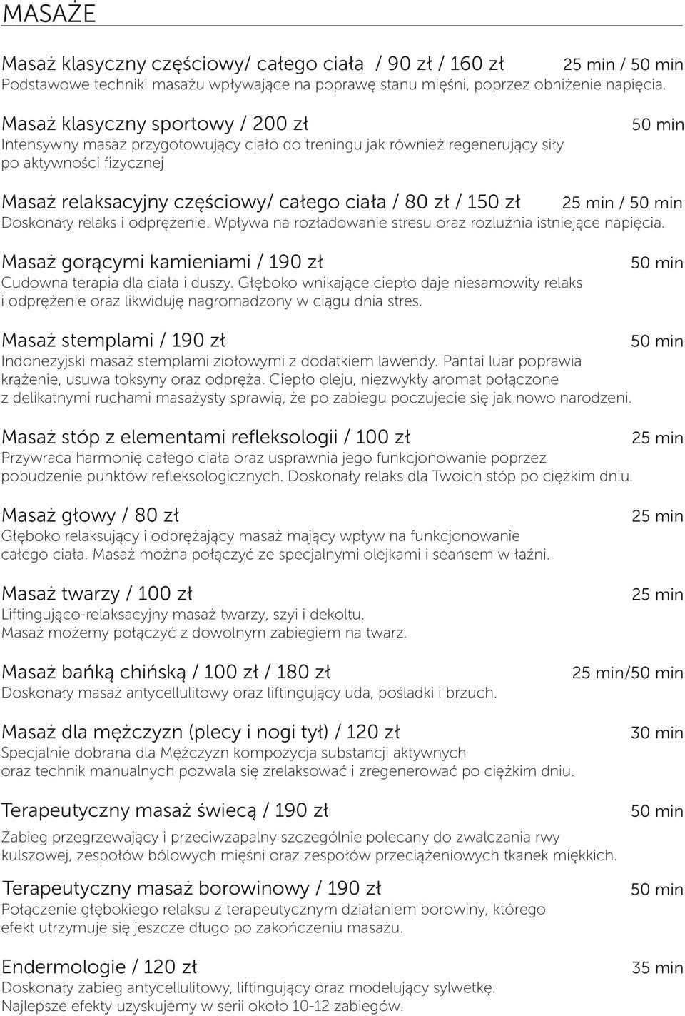 25 min / Doskonały relaks i odprężenie. Wpływa na rozładowanie stresu oraz rozluźnia istniejące napięcia. Masaż gorącymi kamieniami / 190 zł Cudowna terapia dla ciała i duszy.