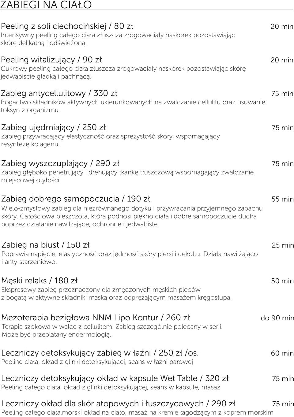 Zabieg antycellulitowy / 330 zł 75 min Bogactwo składników aktywnych ukierunkowanych na zwalczanie cellulitu oraz usuwanie toksyn z organizmu.