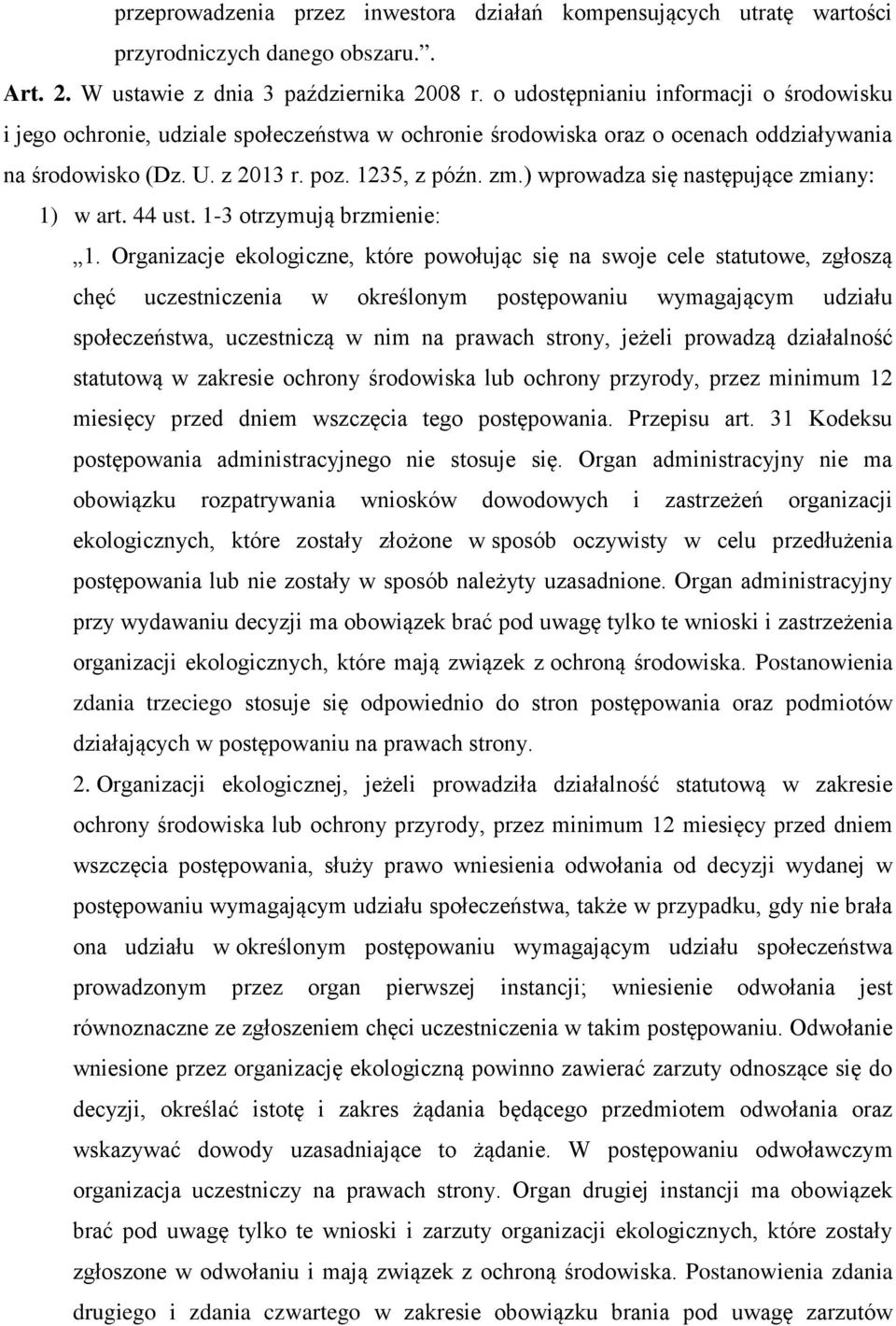 ) wprowadza się następujące zmiany: 1) w art. 44 ust. 1-3 otrzymują brzmienie: 1.