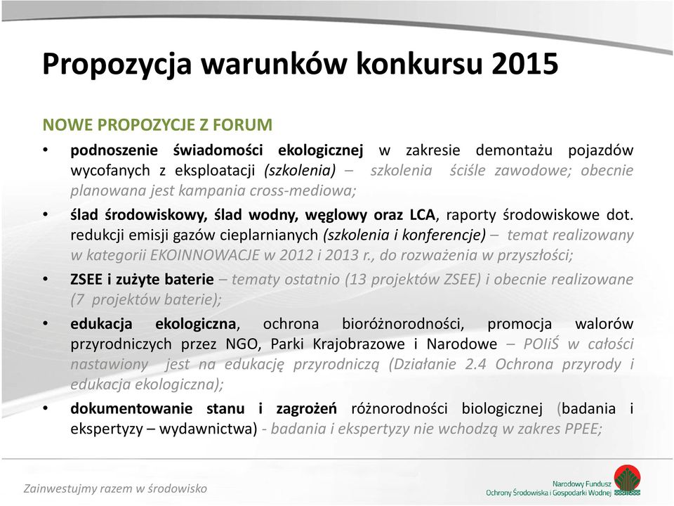 redukcji emisji gazów cieplarnianych (szkolenia i konferencje) temat realizowany w kategorii EKOINNOWACJE w 2012 i 2013 r.