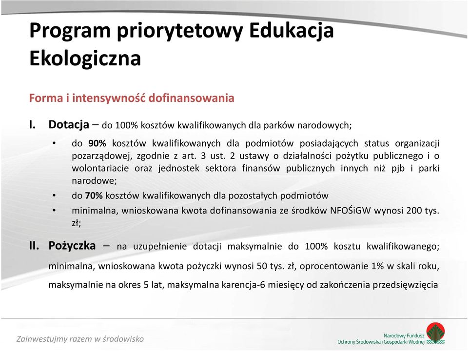 2 ustawy o działalności pożytku publicznego i o wolontariacie oraz jednostek sektora finansów publicznych innych niż pjb i parki narodowe; do 70% kosztów kwalifikowanych dla pozostałych podmiotów