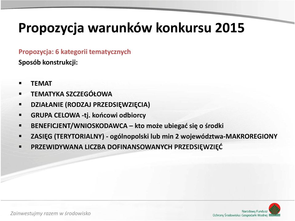 końcowi odbiorcy BENEFICJENT/WNIOSKODAWCA kto może ubiegać się o środki ZASIĘG