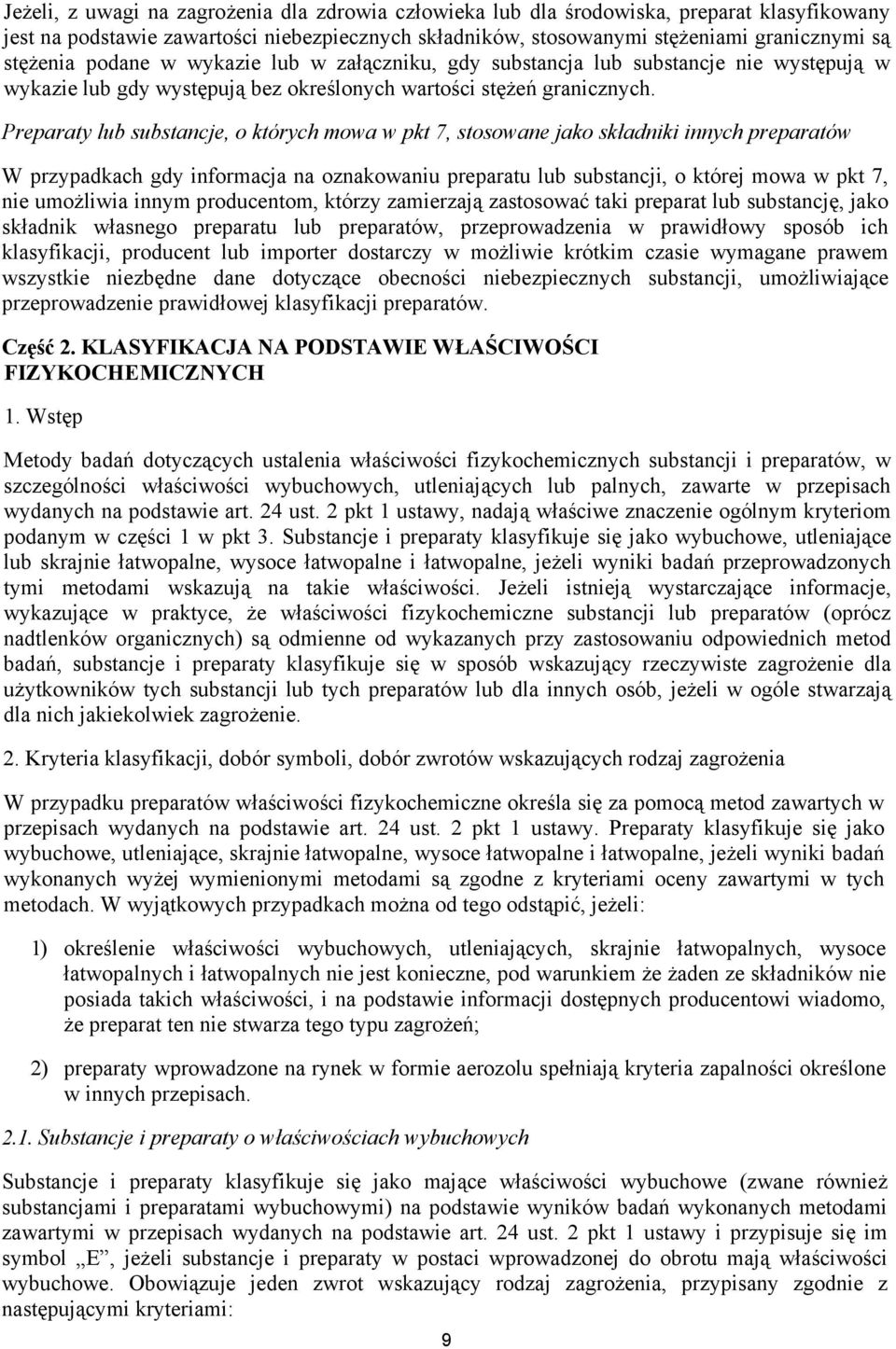 Preparaty lub substancje, o których mowa w pkt 7, stosowane jako składniki innych preparatów W przypadkach gdy informacja na oznakowaniu preparatu lub substancji, o której mowa w pkt 7, nie umożliwia