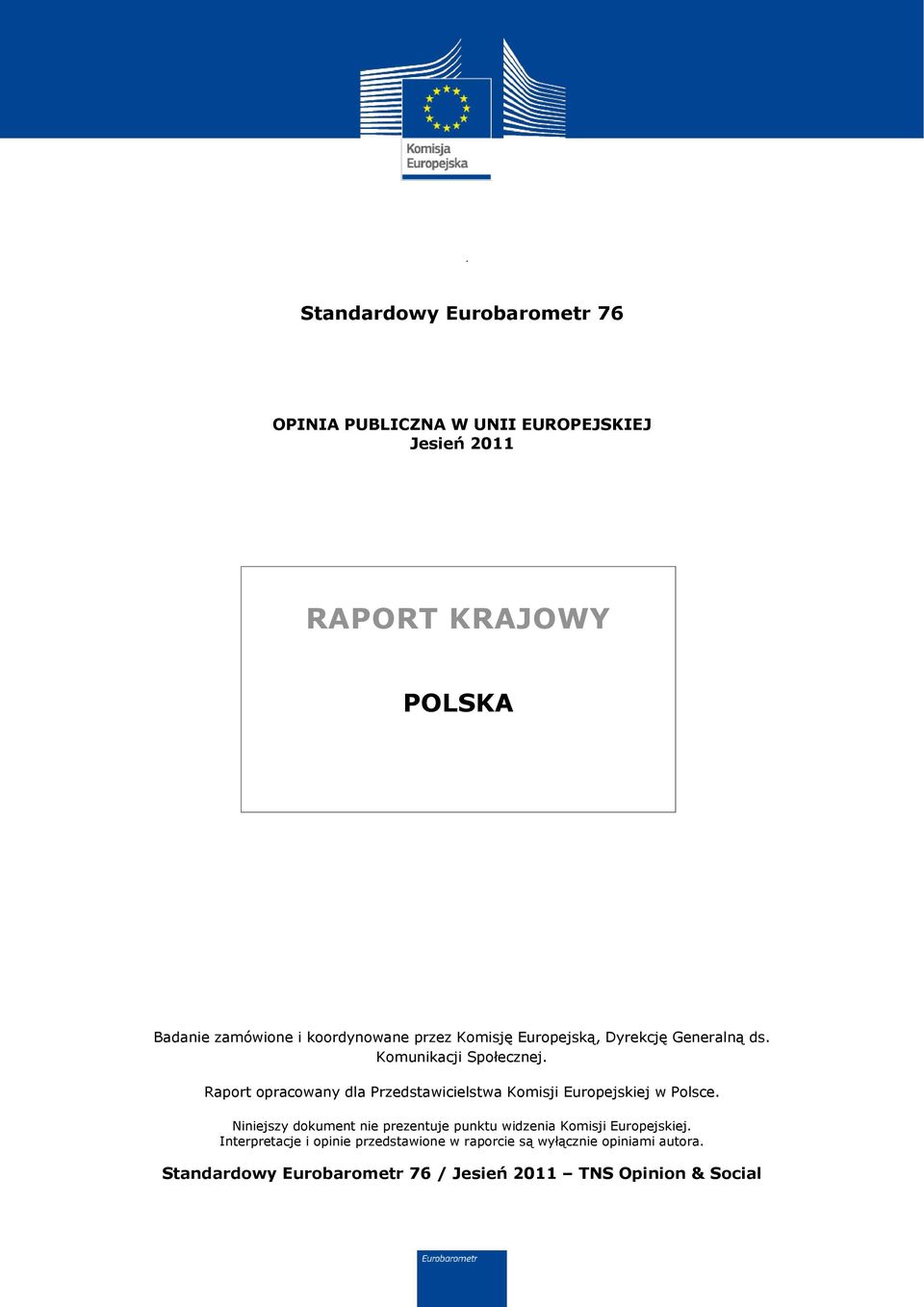 Raport opracowany dla Przedstawicielstwa Komisji Europejskiej w Polsce.