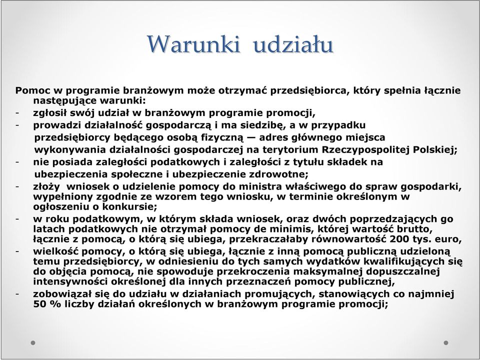 zaległości podatkowych i zaległości z tytułu składek na ubezpieczenia społeczne i ubezpieczenie zdrowotne; - złoŝy wniosek o udzielenie pomocy do ministra właściwego do spraw gospodarki, wypełniony