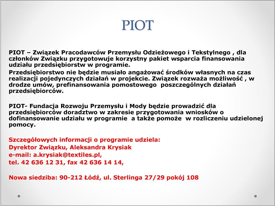 Związek rozwaŝa moŝliwość, w drodze umów, prefinansowania pomostowego poszczególnych działań przedsiębiorców.