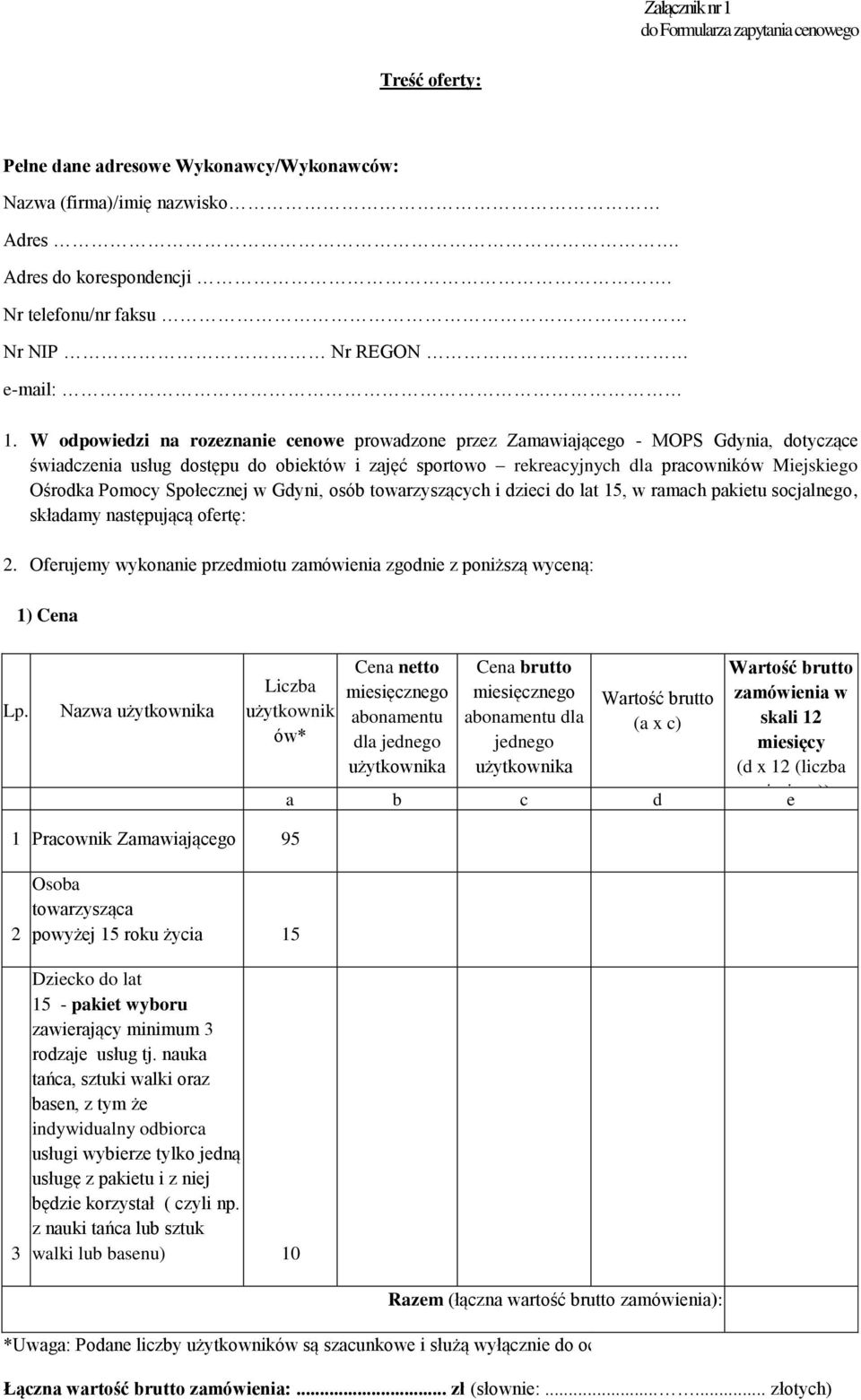 W odpowiedzi na rozeznanie cenowe prowadzone przez Zamawiającego - MOPS Gdynia, dotyczące świadczenia usług dostępu do obiektów i zajęć sportowo rekreacyjnych dla pracowników Miejskiego Ośrodka