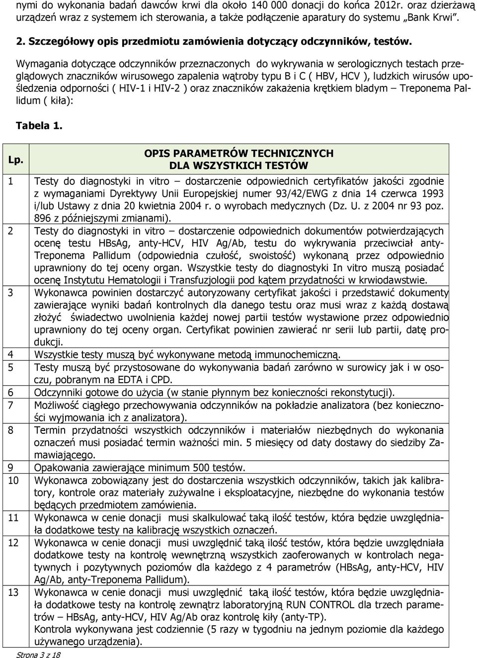 odporności ( HIV-1 i HIV-2 ) oraz znaczników zakażenia krętkiem bladym Treponema Pallidum ( kiła): Tabela 1. Lp.