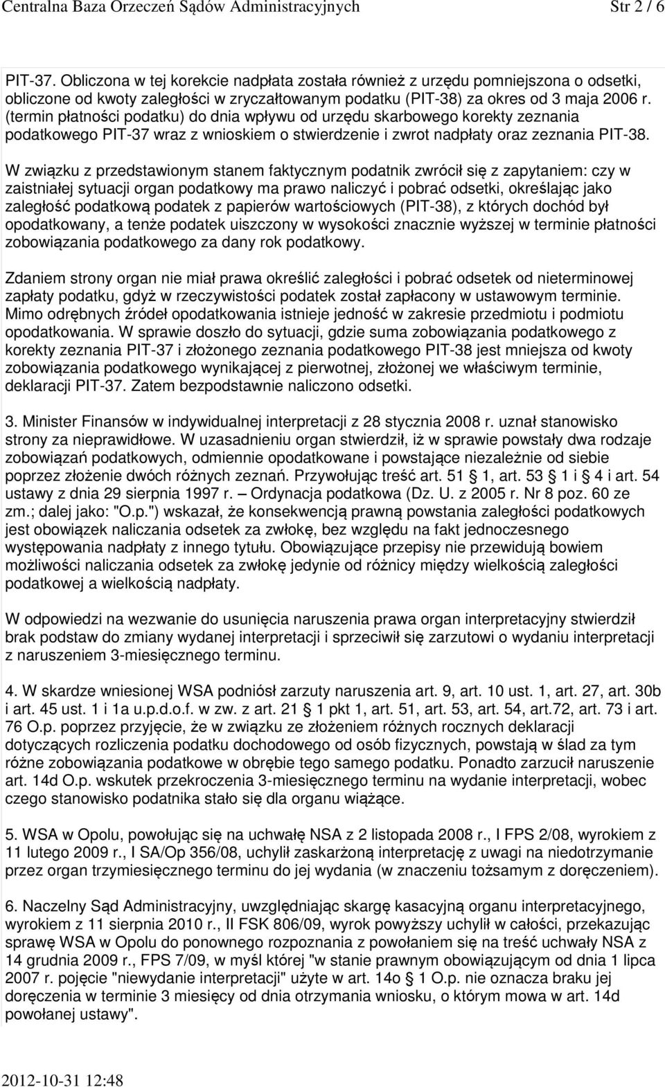 (termin płatności podatku) do dnia wpływu od urzędu skarbowego korekty zeznania podatkowego PIT-37 wraz z wnioskiem o stwierdzenie i zwrot nadpłaty oraz zeznania PIT-38.