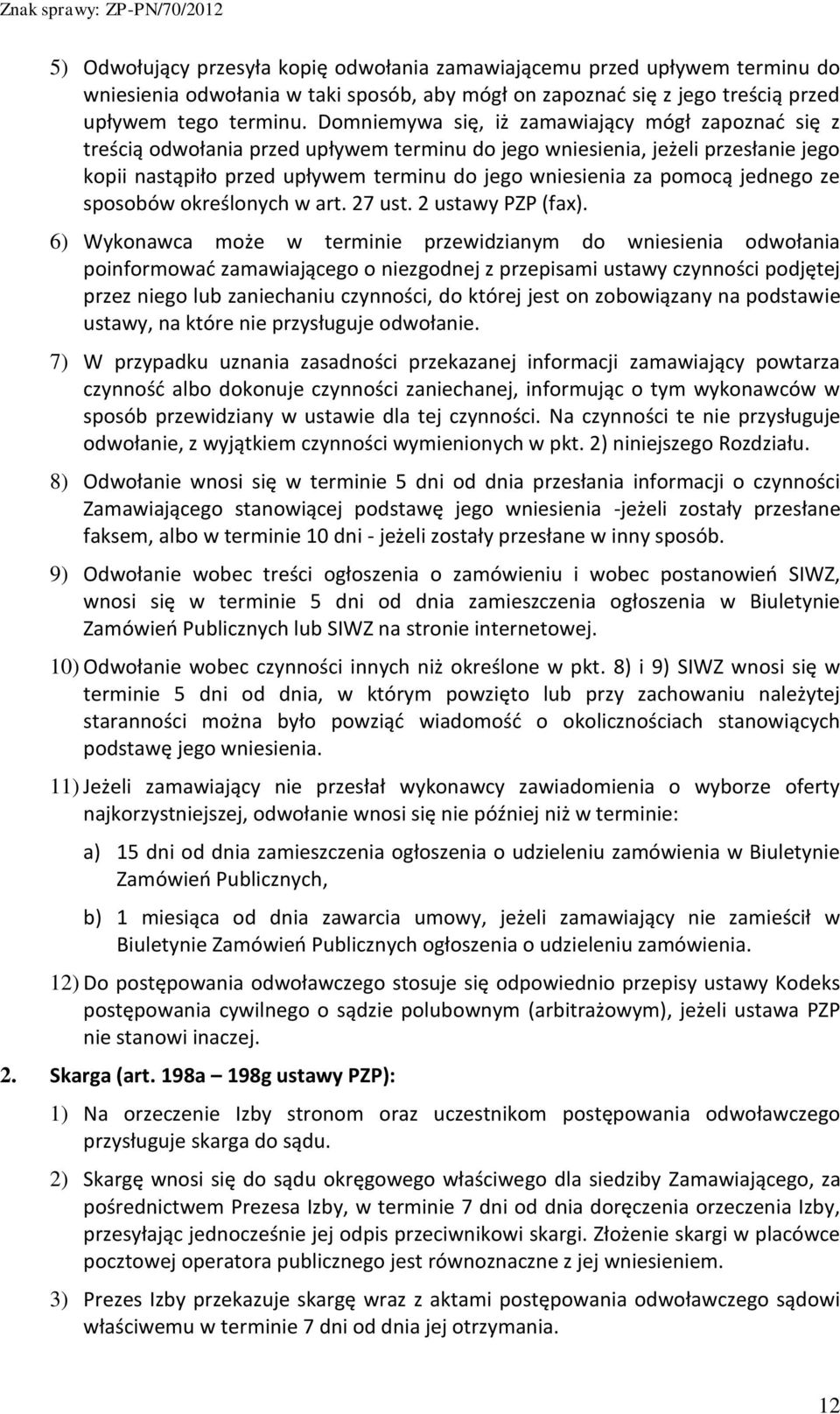 pomocą jednego ze sposobów określonych w art. 27 ust. 2 ustawy PZP (fax).