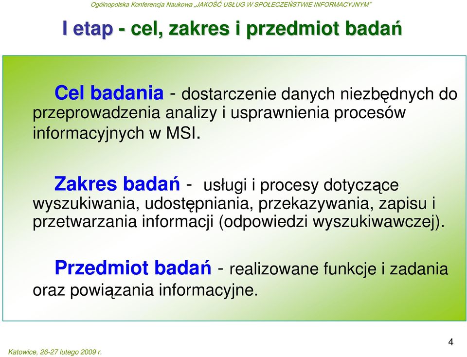 Zakres badań - usługi i procesy dotyczące wyszukiwania, udostępniania, przekazywania, zapisu i