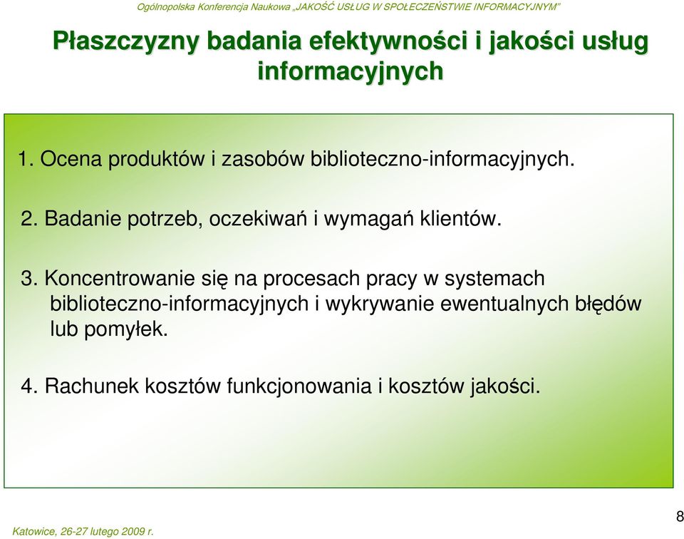 Badanie potrzeb, oczekiwań i wymagań klientów. 3.