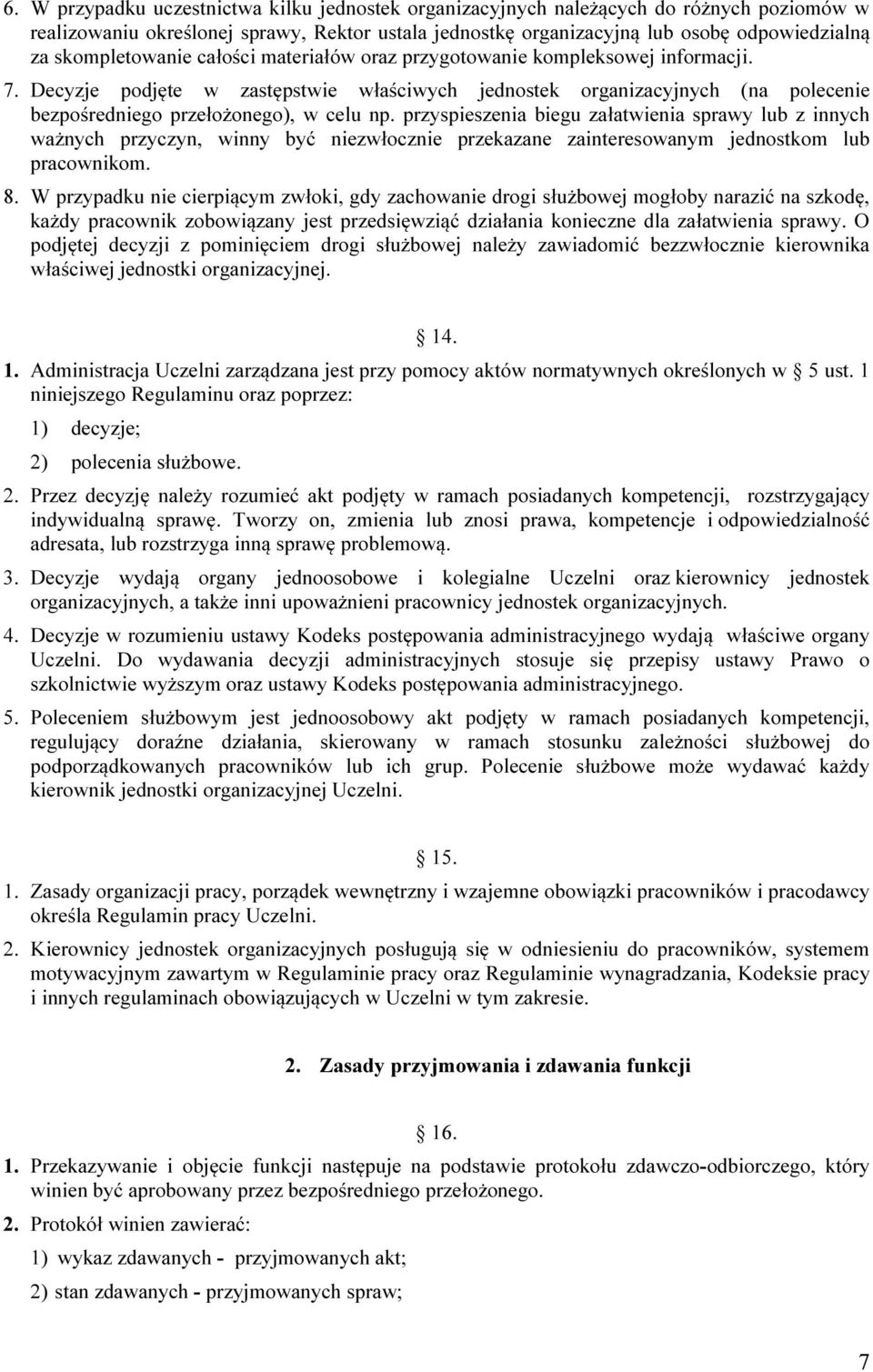 Decyzje podjęte w zastępstwie właściwych jednostek organizacyjnych (na polecenie bezpośredniego przełożonego), w celu np.