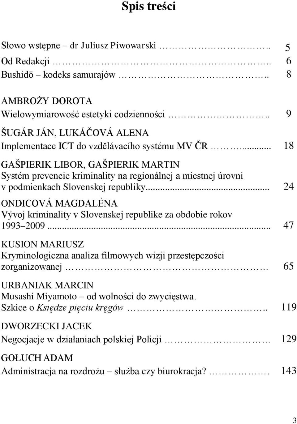 .. 18 GAŠPIERIK LIBOR, GAŠPIERIK MARTIN Systém prevencie kriminality na regionálnej a miestnej úrovni v podmienkach Slovenskej republiky.