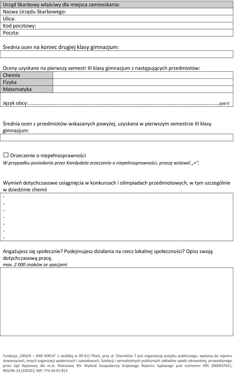 ) Średnia ocen z przedmiotów wskazanych powyżej, uzyskana w pierwszym semestrze III klasy gimnazjum: Orzeczenie o niepełnosprawności W przypadku posiadania przez Kandydata orzeczenia o