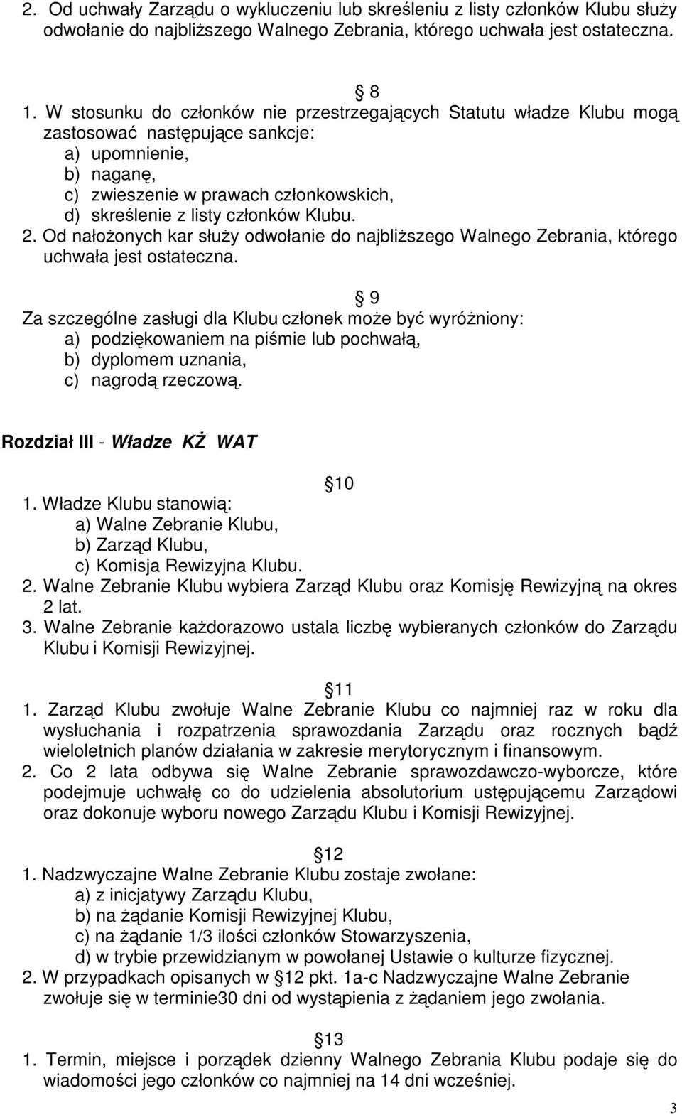 2. Od nałoonych kar słuy odwołanie do najbliszego Walnego Zebrania, którego uchwała jest ostateczna.