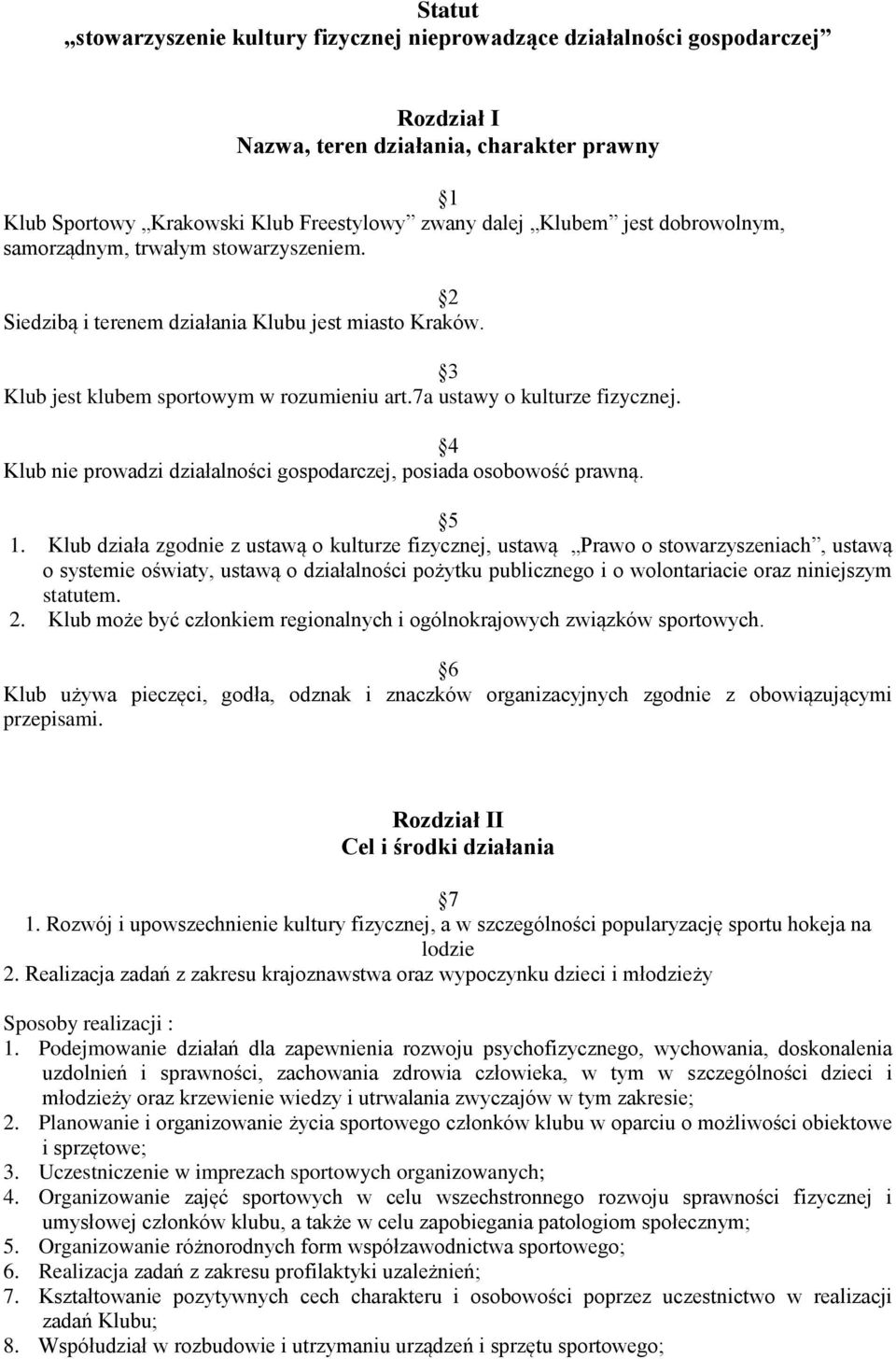 4 Klub nie prowadzi działalności gospodarczej, posiada osobowość prawną. 5 1.