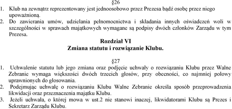 Rozdział VI Zmiana statutu i rozwiązanie Klubu. 27 1.